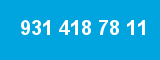 931 418 78 11